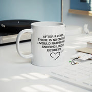 After 9 Years There Is No One Else I Would Rather Have Snoring Loudly Beside Me Ceramic Mug 11 oz White - Panvola