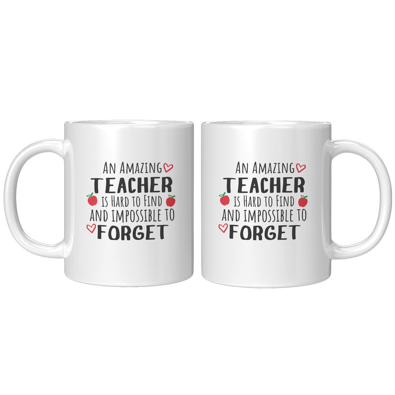 An Amazing Teacher is Hard to Find Impossible to Forget Coffee Mug 11 oz White.
