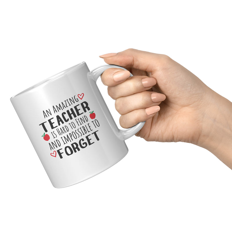 An Amazing Teacher is Hard to Find Impossible to Forget Coffee Mug 11 oz White.