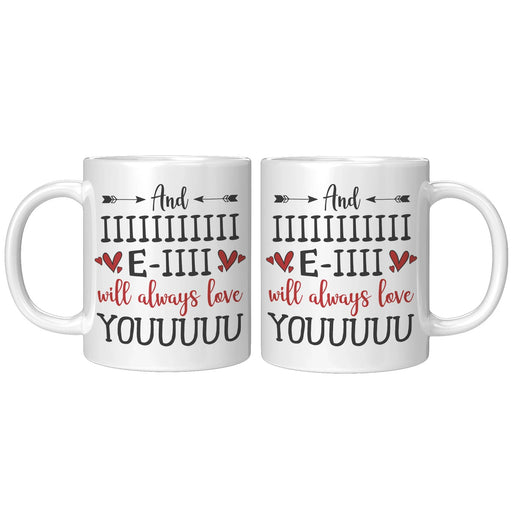 And I Will Always Love You Funny Novelty Gift Mug For Boyfriend Girlfriend Wife Husband Families Romantic Valentines Day Anniversary Birthday Present 11 Ounce White Ceramic Cup - Panvola