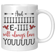 And I Will Always Love You Funny Novelty Gift Mug For Boyfriend Girlfriend Wife Husband Families Romantic Valentines Day Anniversary Birthday Present 11 Ounce White Ceramic Cup.