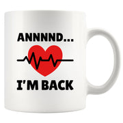 Annnnd… I’m Back Ceramic Mug 11 oz White.