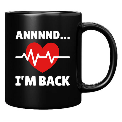 Annnnd… I’m Back Ceramic Mug 11 oz Black - Panvola