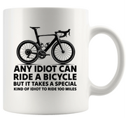 Any Idiot Can Ride A Bicycle Ceramic Mug 11 oz White - Panvola