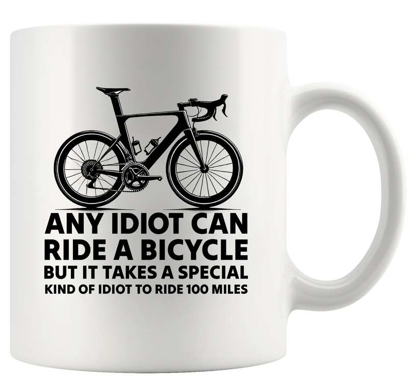 Any Idiot Can Ride A Bicycle Ceramic Mug 11 oz White