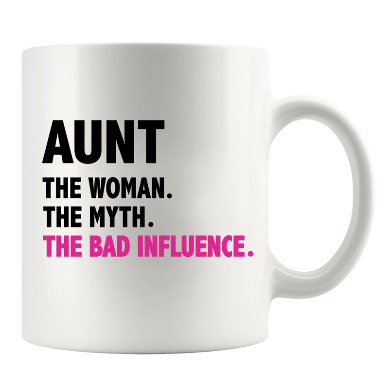 Aunt The Woman The Myth The Bad Influence Ceramic Mug 11 oz White