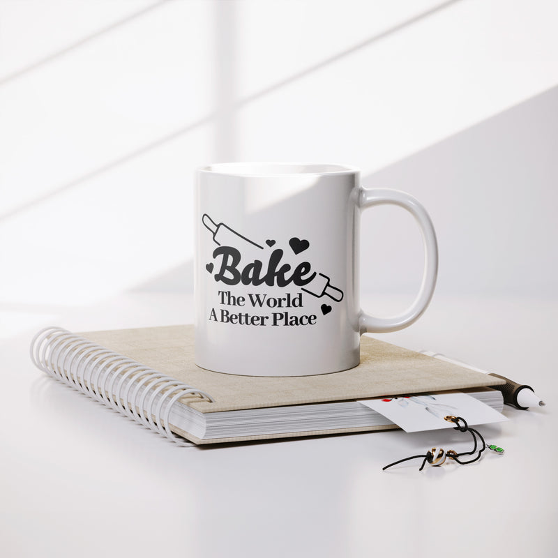 Bake The World A Better Place Ceramic Mug 11 oz White