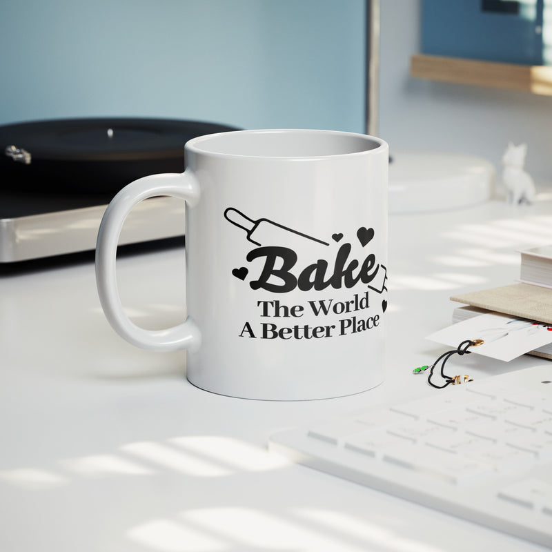 Bake The World A Better Place Ceramic Mug 11 oz White
