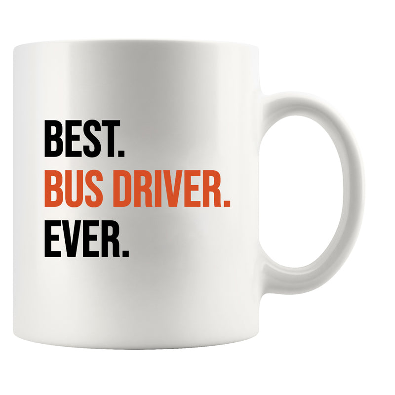 Best Bus Driver Ever Coffee Mug 11 oz White