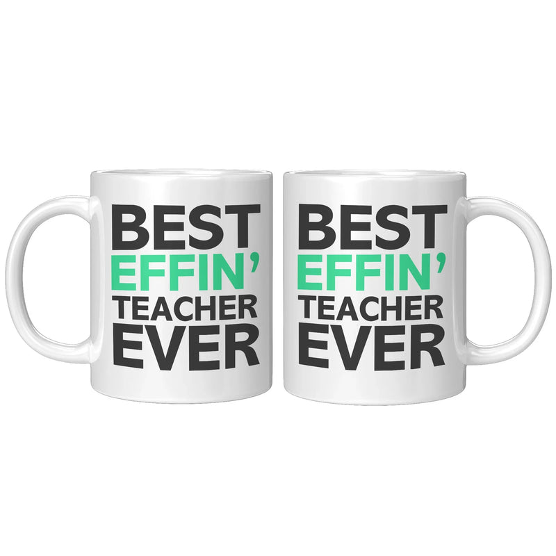 Best Effin' Teacher Ever Ceramic Coffee Mug White 11 oz - Panvola