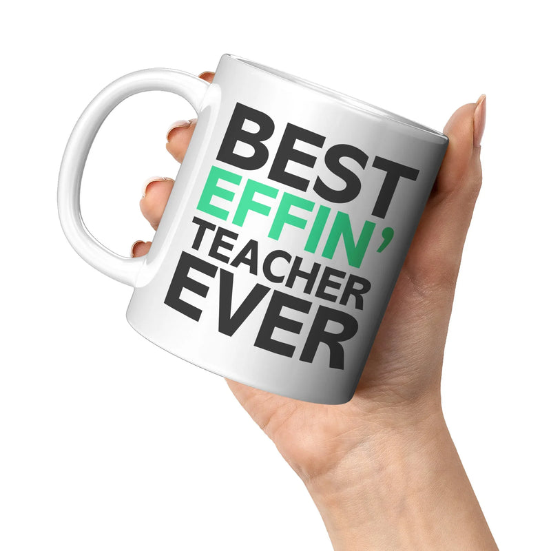 Best Effin' Teacher Ever Ceramic Coffee Mug White 11 oz - Panvola