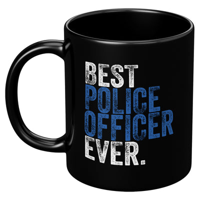 Best Police Officer Ever Coffee Mug 11 oz Black