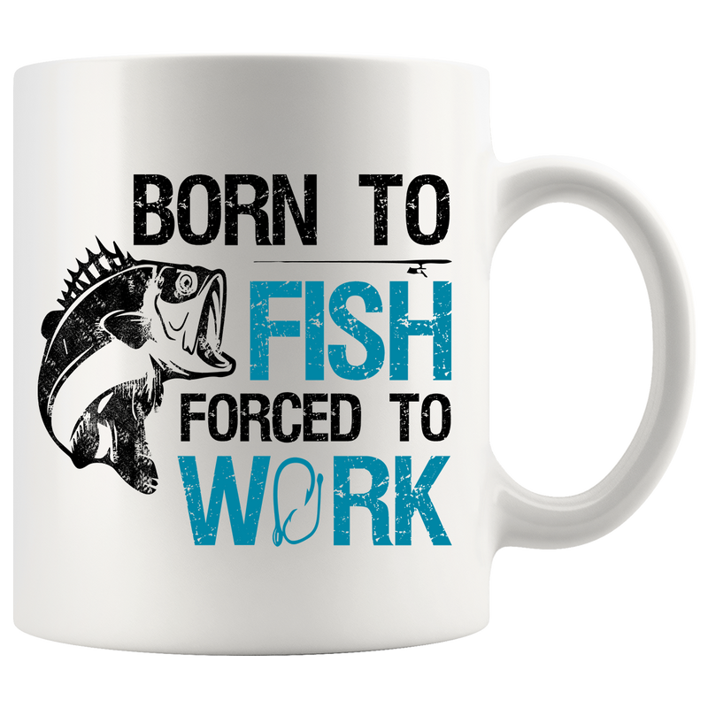 Born To Fish Forced To Work Fishing Coffee Mug 11oz White.