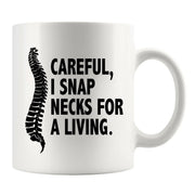 Careful I Snap Necks For A Living Chiropractor Gifts Ceramic Mug 11 oz White - Panvola