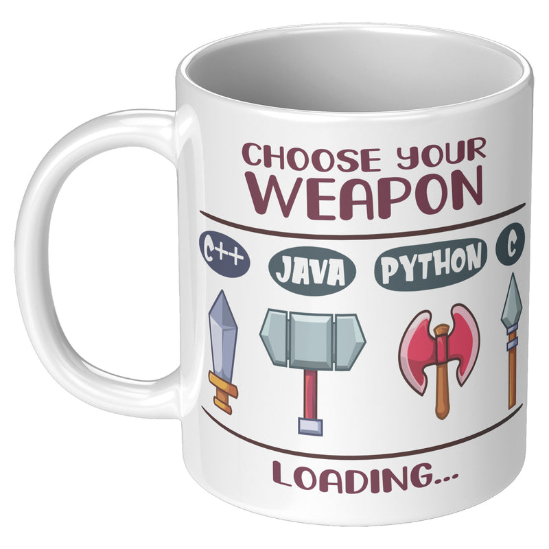 Choose Your Weapon Loading Computer Programming Coffee Mug 11 oz