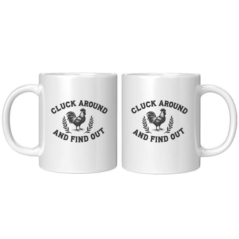 Cluck_Around_and_Find_Out_Ceramic_Mug_11_11oz_White_FrontBack_Mockup.png