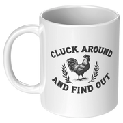 Cluck Around and Find Out Ceramic Mug 11 oz White - Panvola