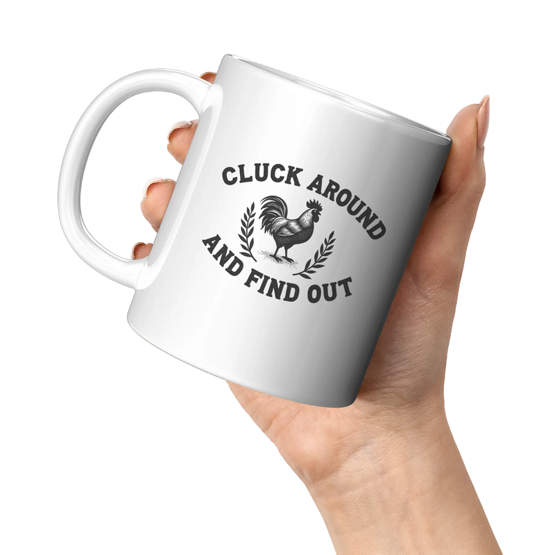 Cluck Around and Find Out Ceramic Mug 11 oz White - Panvola