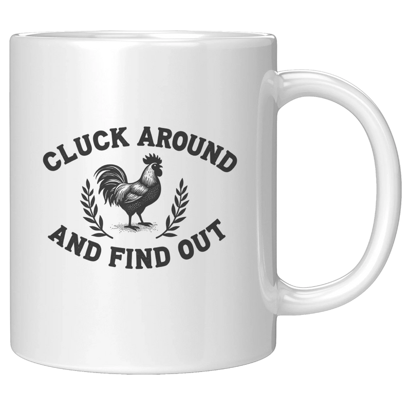Cluck Around and Find Out Ceramic Mug 11 oz White - Panvola
