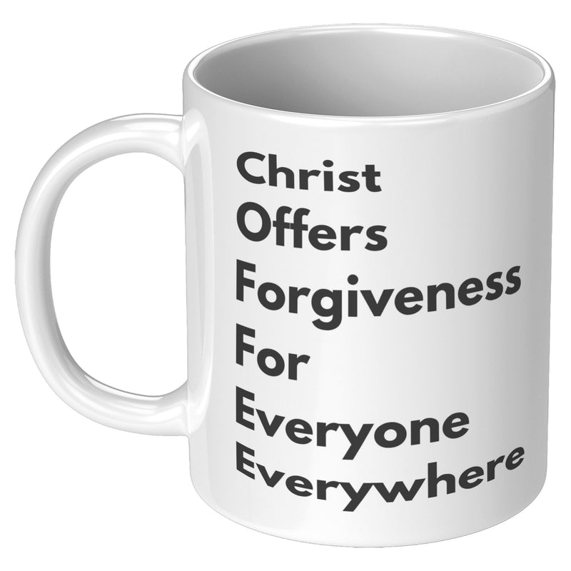 Coffee Christ Offers Forgiveness For Everyone Everywhere Mug Inspirational Novelty Gift Idea for Christian Preacher Pastor Clergy Woman Man 11 oz Coffee Mug
