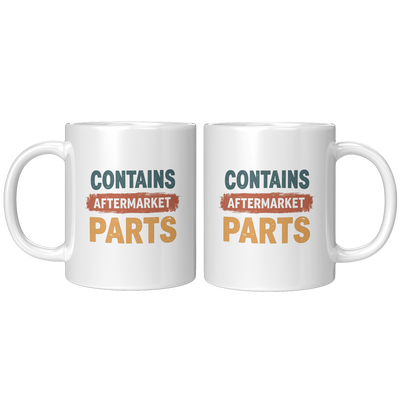 Contains_Aftermarket_Parts_Ceramic_Mug_1_11oz_White_FrontBack_Mockup.png