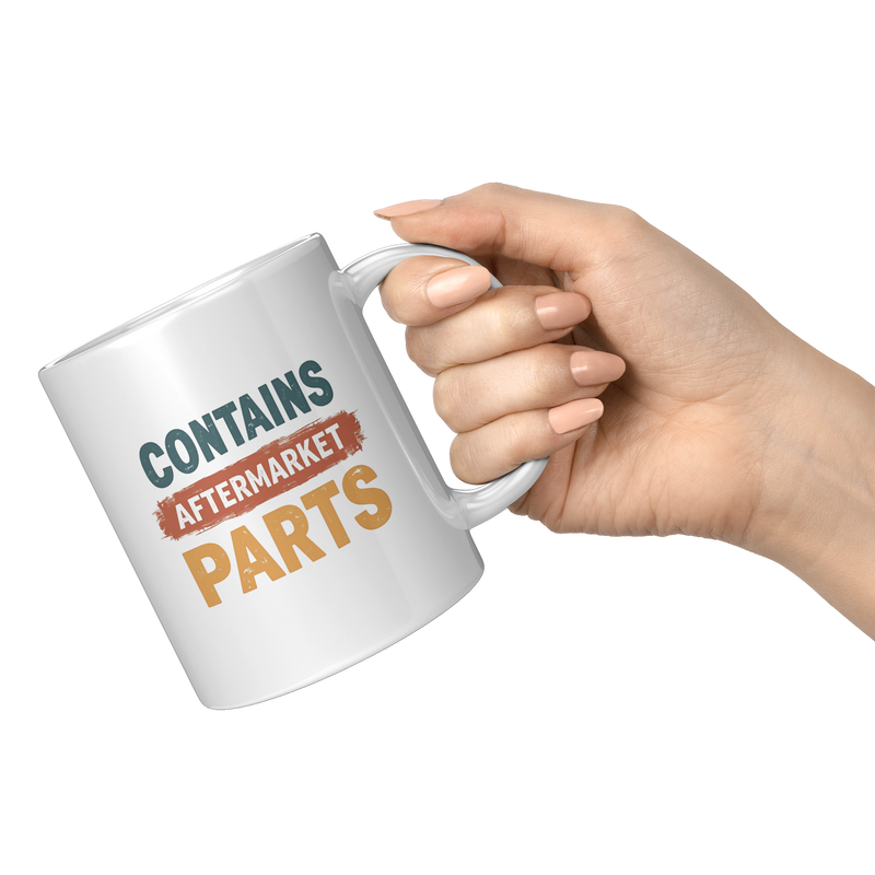 Contains_Aftermarket_Parts_Ceramic_Mug_1_11oz_White_RH_Model_Mockup.png