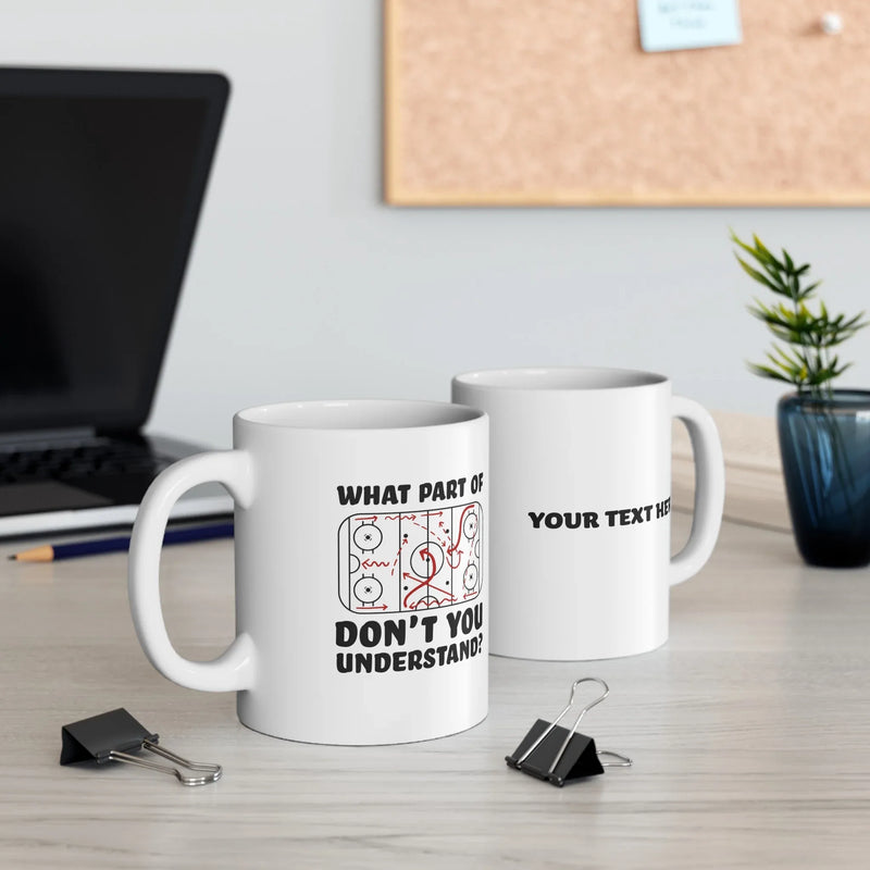 Personalized What Part Of Don’t You Understand Hockey Player Ceramic Mug 11 oz White - Panvola