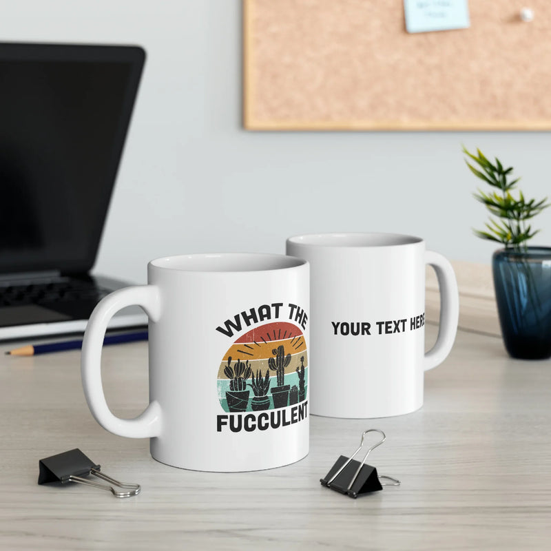 Personalized What The Fucculent Ceramic Mug 11oz - Panvola