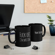 Personalized F Off I’m Writing Customized Writer Ceramic Mug 11 oz Black - Panvola