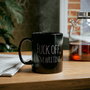 Personalized F Off I’m Writing Customized Writer Ceramic Mug 11 oz Black - Panvola