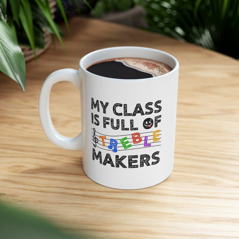 Personalized My Class Is Full Of Treble Makers Ceramic Mug 11 oz White.