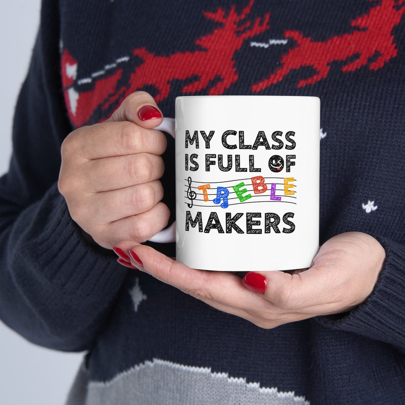 Personalized My Class Is Full Of Treble Makers Ceramic Mug 11 oz White.