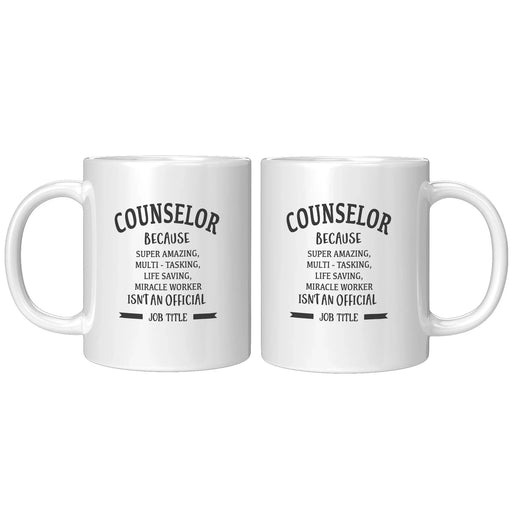 Counselor Because Miracle Worker Isn't an Official Job Title Mug 11 oz - Panvola
