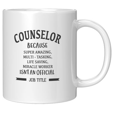 Counselor Because Miracle Worker Isn't an Official Job Title Mug 11 oz
