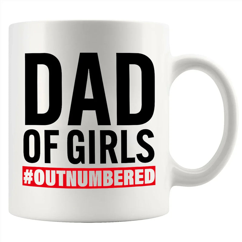 Dad Of Girls #Outnumbered Ceramic Mug 11 oz White - Panvola