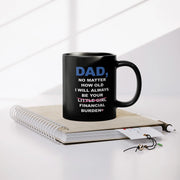 Dad No Matter How Old I Will Always Be Your Financial Burden Ceramic Mug 11 oz Black - Panvola