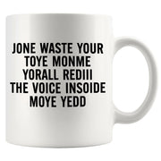 Don't Waste Your Time On Me Ceramic Mug 11 oz White.