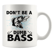 Don’t Be A Dumb Bass Fishing Ceramic Mug 11 oz White - Panvola
