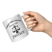 Draft_First_The_Coffee_Then_The_Justice_11oz_White_RH_Model_Mockup.png_15875335