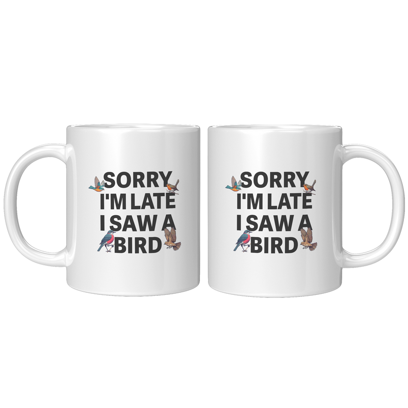 Draft__Sorry_Im_Late_I_Saw_A_Bird_Ceram_11oz_White_FrontBack_Mockup.png_16489719