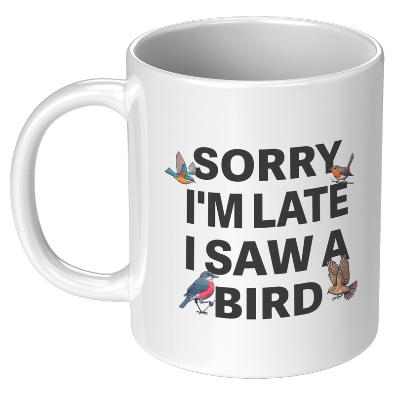 Draft__Sorry_Im_Late_I_Saw_A_Bird_Ceram_11oz_White_LH_Mockup.png_16489720