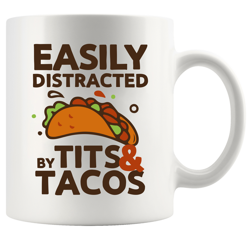 Easily Distracted By Tits and Tacos Ceramic Mug 11 oz White