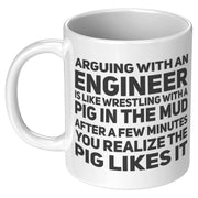 Engineer Gifts - Arguing With An Engineer Is Like Wrestling With A Pig Coffee Mug 11 oz - Engineering Coffee Mug - Sarcasm Gift Ideas - Panvola
