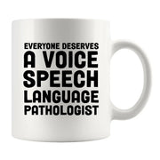Everyone Deserves a Voice SLP Ceramic Mug 11 oz White - Panvola