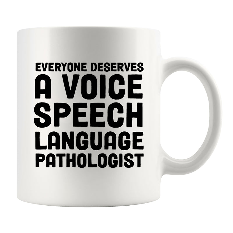Everyone Deserves a Voice SLP Ceramic Mug 11 oz White
