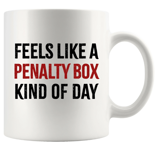 Feels Like a Penalty Box Kind Of Day Ceramic Mug 11 oz White - Panvola