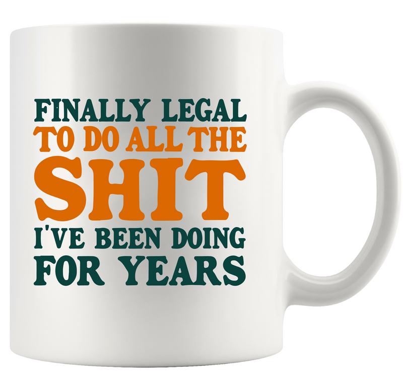 Finally Legal To Do All The Shit I&