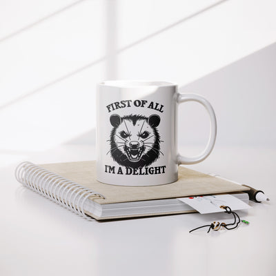 First Of All I'm A Delight Ceramic Mug 11 oz White