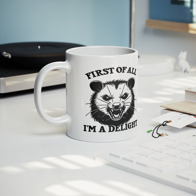 First Of All I'm A Delight Ceramic Mug 11 oz White