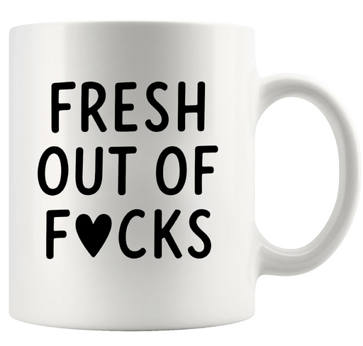 Fresh Out Of Fucks Ceramic Mug 11 oz White - Panvola